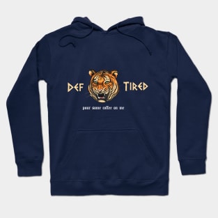 funny Def Tired Tiger pour some coffee on me Hoodie